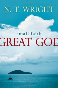 Small Faith--Great God N. T. Wright